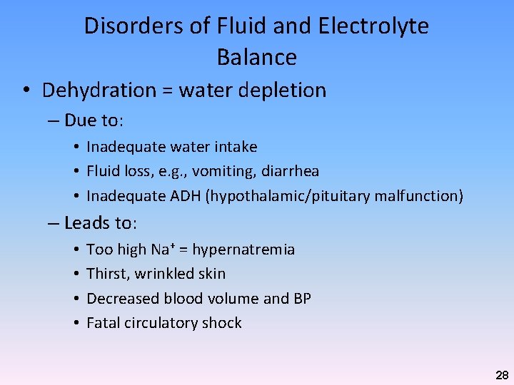 Disorders of Fluid and Electrolyte Balance • Dehydration = water depletion – Due to:
