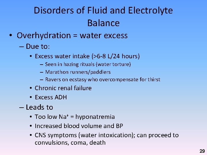 Disorders of Fluid and Electrolyte Balance • Overhydration = water excess – Due to: Disorders of Fluid and Electrolyte Balance • Overhydration = water excess – Due to: