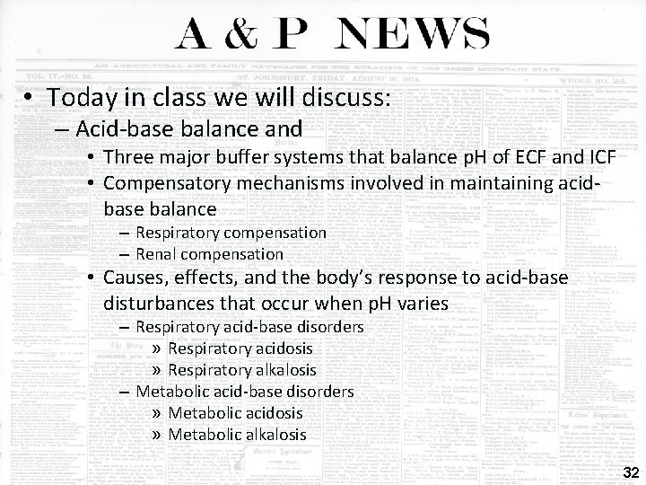  • Today in class we will discuss: – Acid-base balance and • Three