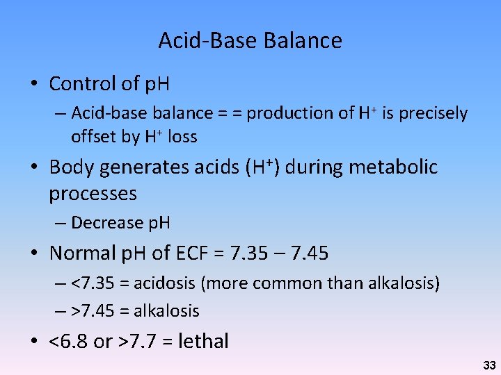 Acid-Base Balance • Control of p. H – Acid-base balance = = production of