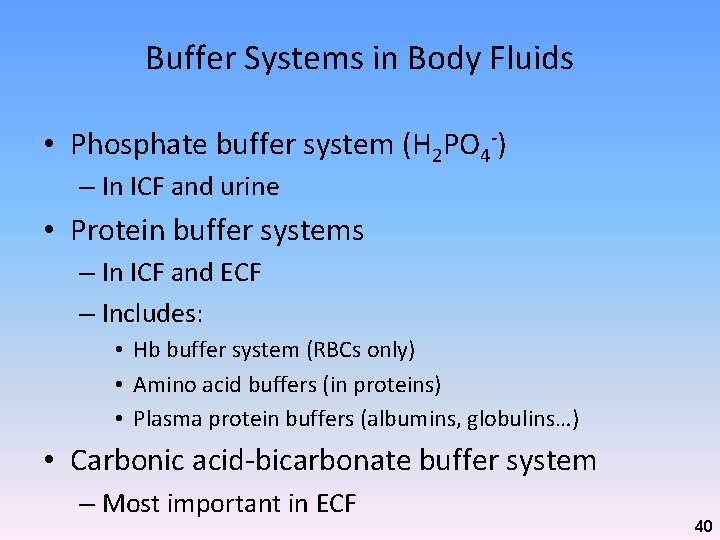 Buffer Systems in Body Fluids • Phosphate buffer system (H 2 PO 4 -)