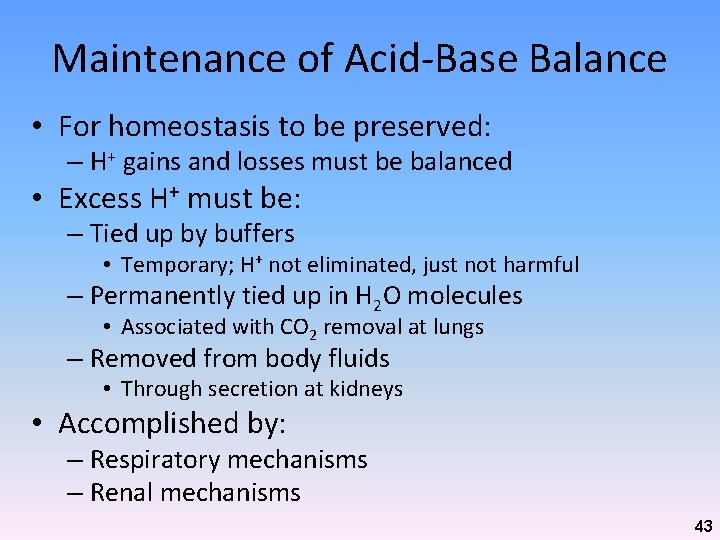 Maintenance of Acid-Base Balance • For homeostasis to be preserved: – H+ gains and