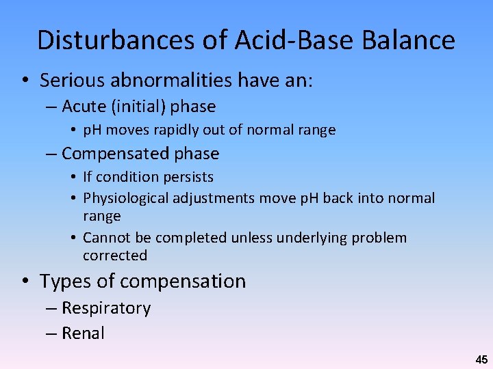 Disturbances of Acid-Base Balance • Serious abnormalities have an: – Acute (initial) phase •