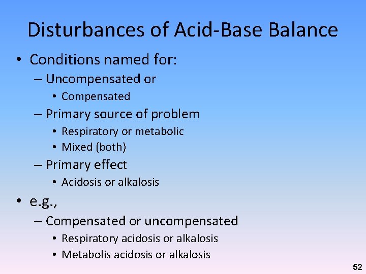 Disturbances of Acid-Base Balance • Conditions named for: – Uncompensated or • Compensated –