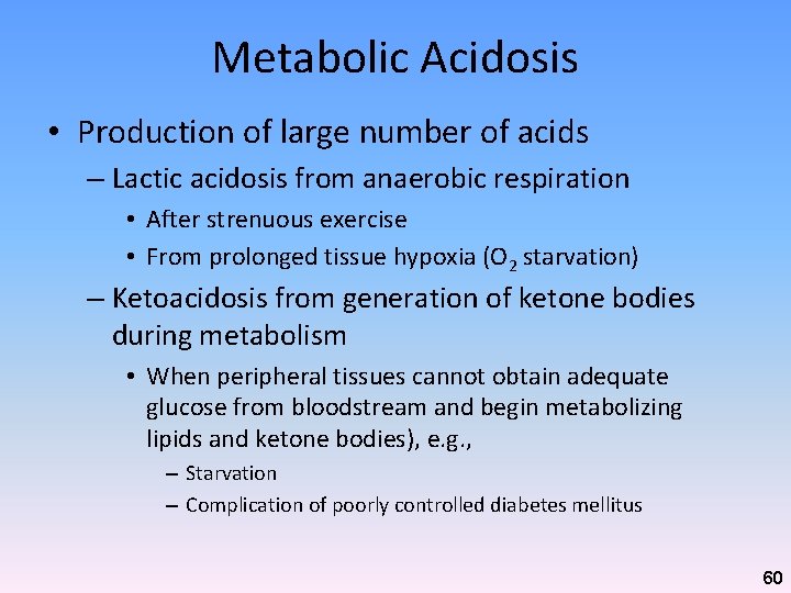 Metabolic Acidosis • Production of large number of acids – Lactic acidosis from anaerobic