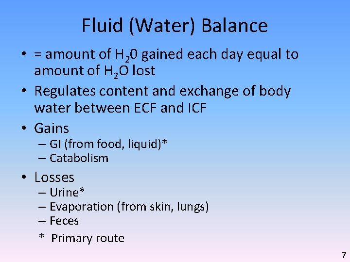 Fluid (Water) Balance • = amount of H 20 gained each day equal to