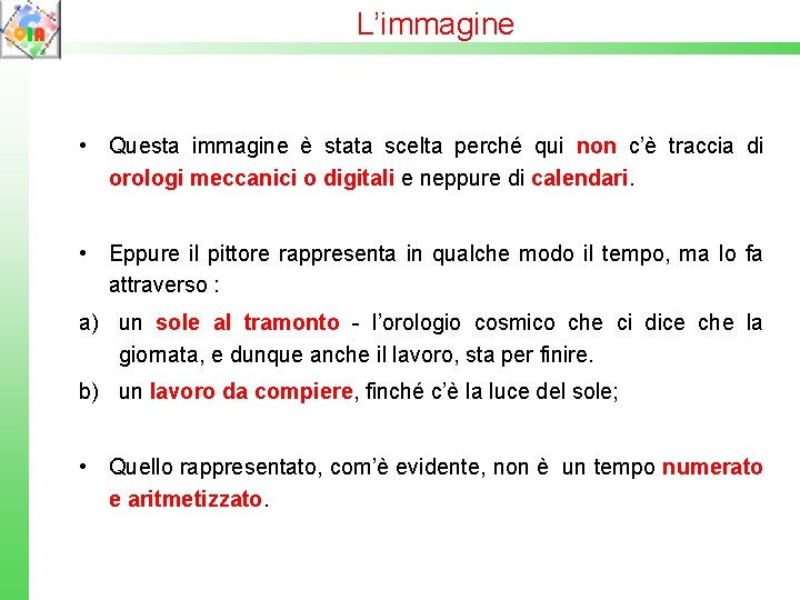 L’immagine • Questa immagine è stata scelta perché qui non c’è traccia di orologi