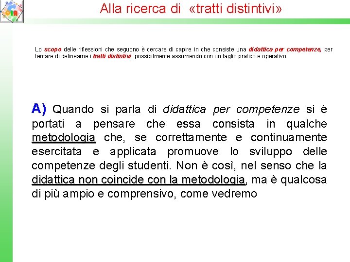 Alla ricerca di «tratti distintivi» Lo scopo delle riflessioni che seguono è cercare di