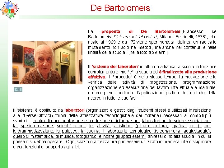 De Bartolomeis La proposta di De Bartolomeis (Francesco de Bartolomeis, Sistema dei laboratori, Milano,