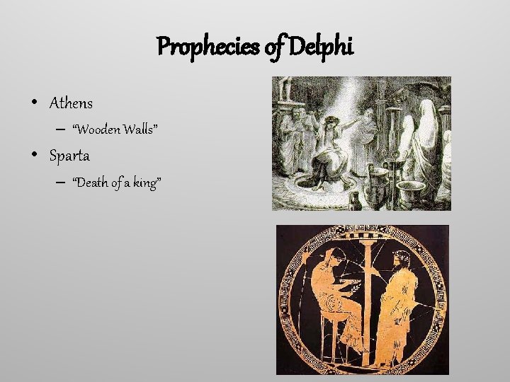 Prophecies of Delphi • Athens – “Wooden Walls” • Sparta – “Death of a