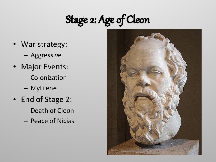 Stage 2: Age of Cleon • War strategy: – Aggressive • Major Events: –