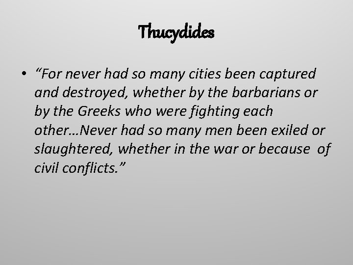 Thucydides • “For never had so many cities been captured and destroyed, whether by