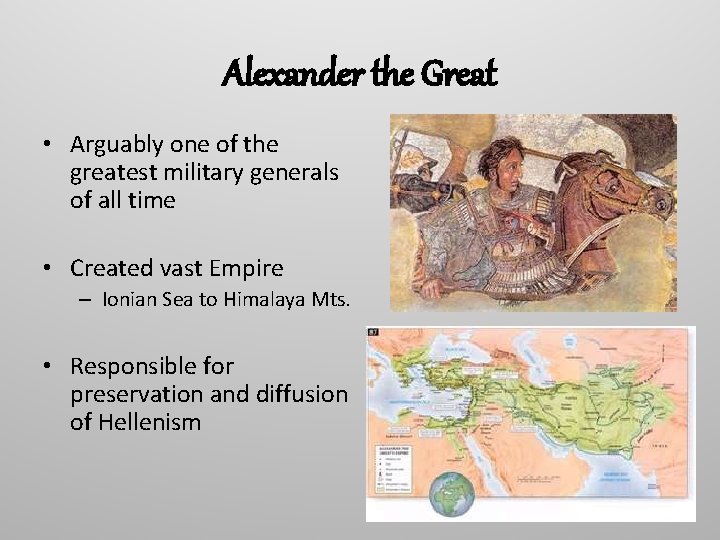 Alexander the Great • Arguably one of the greatest military generals of all time