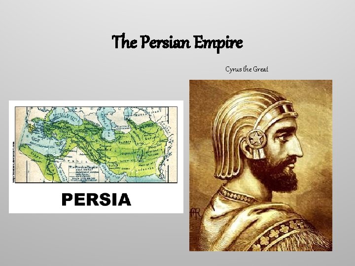 The Persian Empire Cyrus the Great 