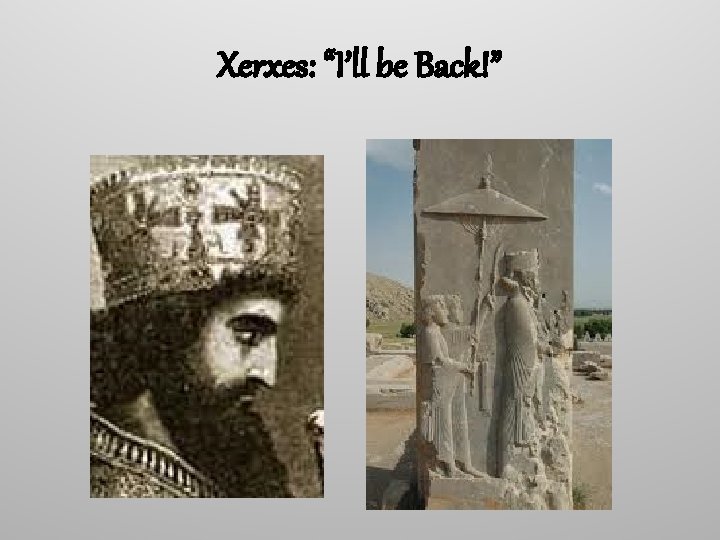 Xerxes: “I’ll be Back!” 
