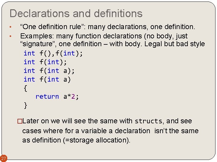 Declarations and definitions • • “One definition rule”: many declarations, one definition. Examples: many