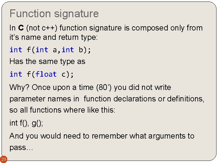 Function signature In C (not c++) function signature is composed only from it’s name