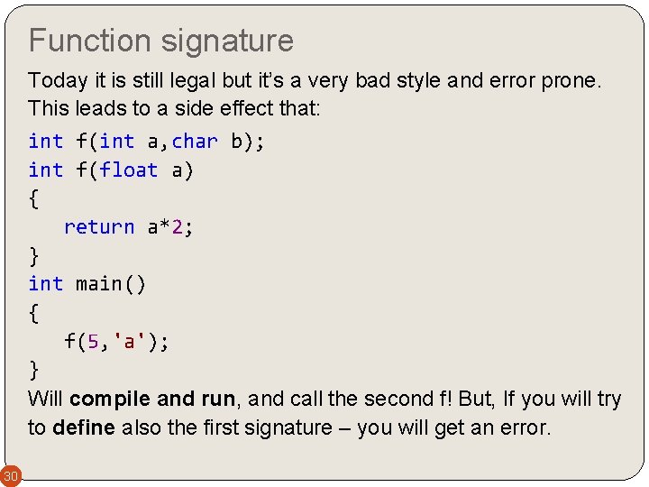 Function signature Today it is still legal but it’s a very bad style and