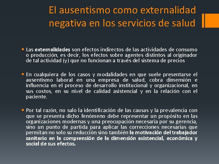 El ausentismo como externalidad negativa en los servicios de salud § Las externalidades son