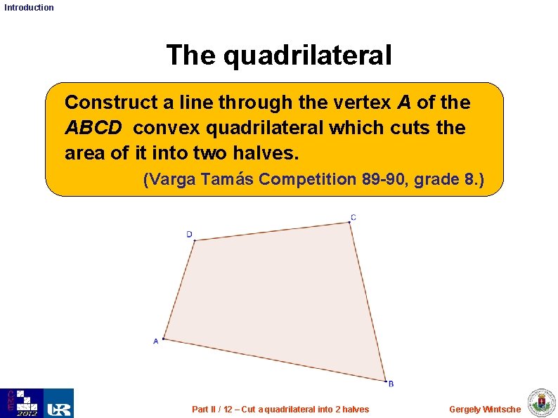 Introduction The quadrilateral Construct a line through the vertex A of the ABCD convex