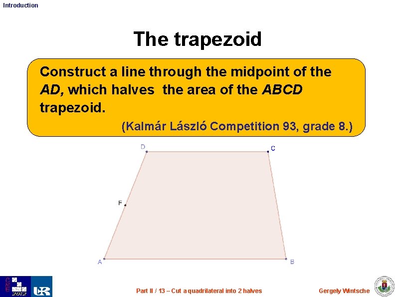 Introduction The trapezoid Construct a line through the midpoint of the AD, which halves