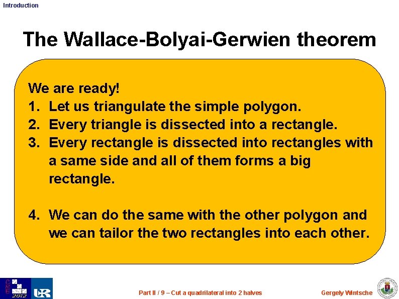 Introduction The Wallace-Bolyai-Gerwien theorem We are ready! 1. Let us triangulate the simple polygon.