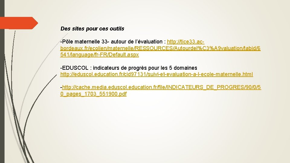 Des sites pour ces outils -Pôle maternelle 33 - autour de l’évaluation : http: