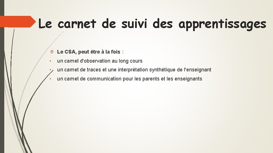 Le carnet de suivi des apprentissages Le CSA, peut être à la fois :