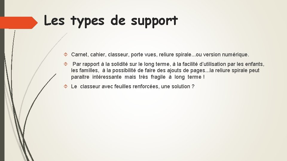 Les types de support Carnet, cahier, classeur, porte vues, reliure spirale. . . ou