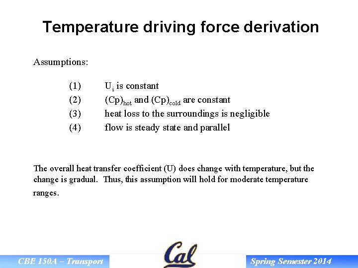 Temperature driving force derivation Assumptions: (1) (2) (3) (4) Ui is constant (Cp)hot and