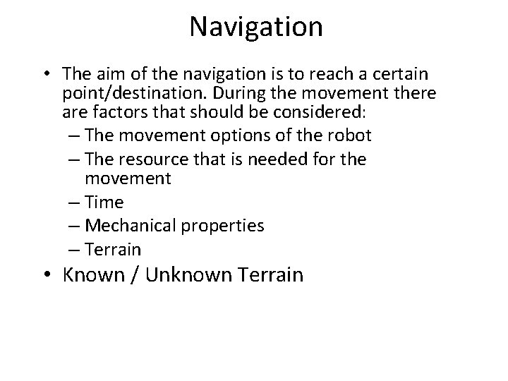 Navigation • The aim of the navigation is to reach a certain point/destination. During