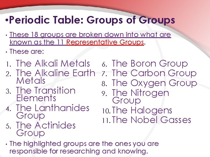  • Periodic Table: Groups of Groups • • These 18 groups are broken