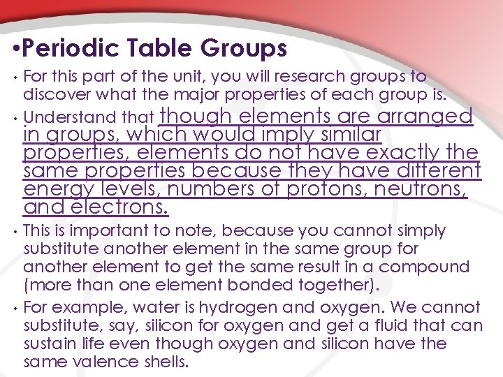  • Periodic Table Groups • • For this part of the unit, you