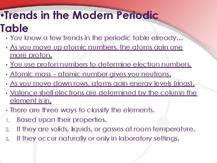 • Trends in the Modern Periodic Table You know a few trends in