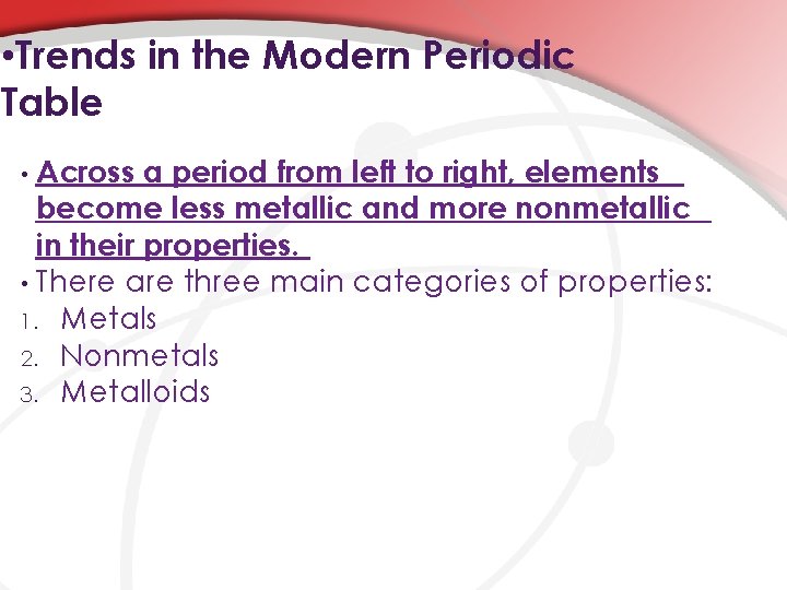  • Trends in the Modern Periodic Table Across a period from left to