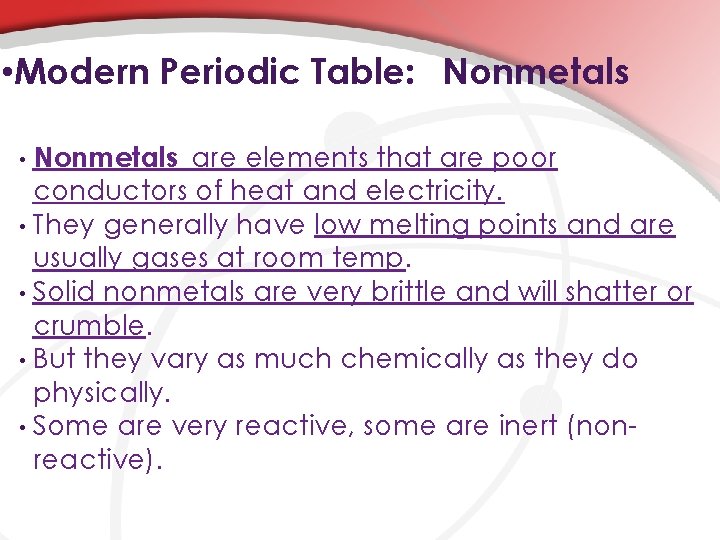  • Modern Periodic Table: Nonmetals are elements that are poor conductors of heat