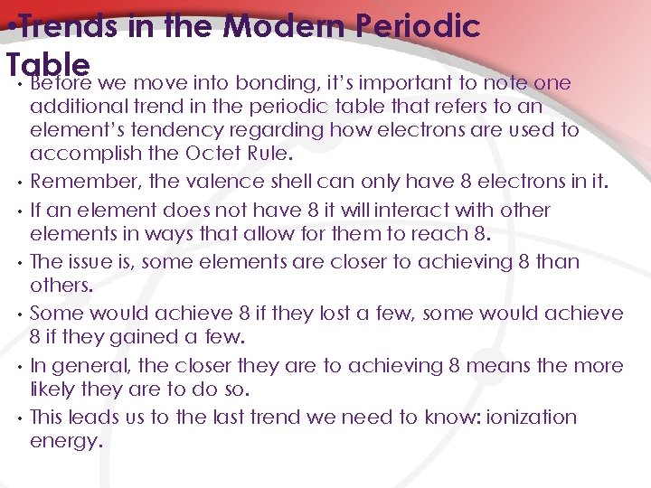  • Trends in the Modern Periodic Table • Before we move into bonding,