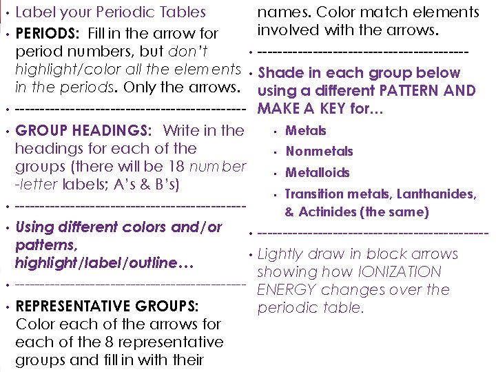  • • Label your Periodic Tables PERIODS: Fill in the arrow for period