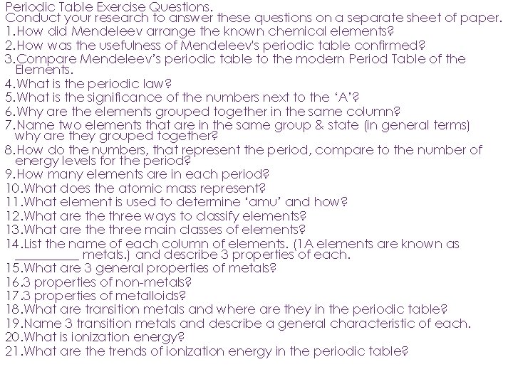 Periodic Table Exercise Questions. Conduct your research to answer these questions on a separate