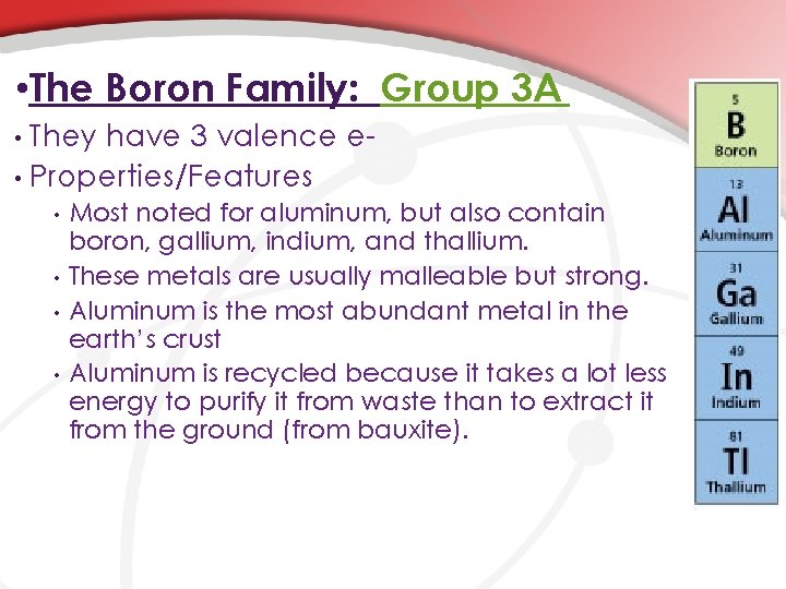  • The Boron Family: Group 3 A They have 3 valence e •