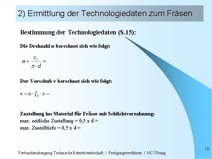 2) Ermittlung der Technologiedaten zum Fräsen Bestimmung der Technologiedaten (S. 15): Die Drehzahl n