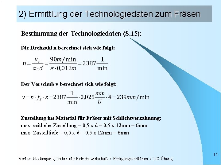 2) Ermittlung der Technologiedaten zum Fräsen Bestimmung der Technologiedaten (S. 15): Die Drehzahl n