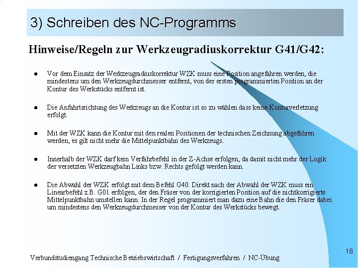 3) Schreiben des NC-Programms Hinweise/Regeln zur Werkzeugradiuskorrektur G 41/G 42: l Vor dem Einsatz