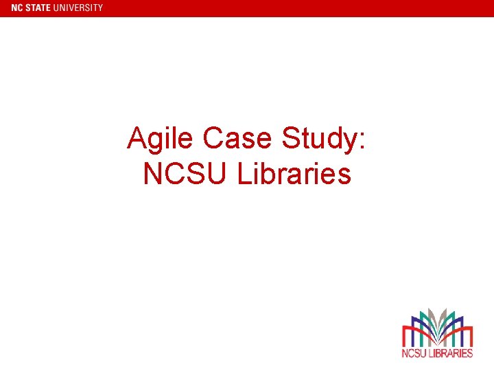 Agile Case Study: NCSU Libraries 