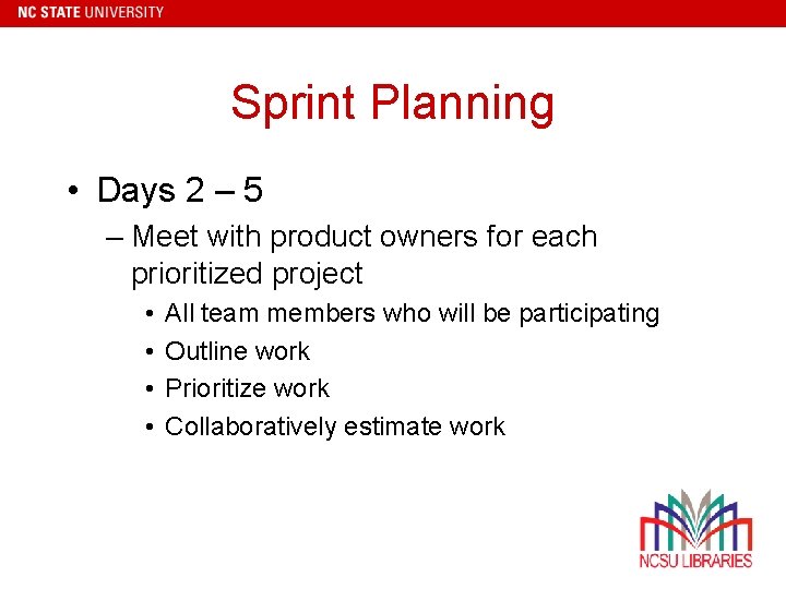 Sprint Planning • Days 2 – 5 – Meet with product owners for each
