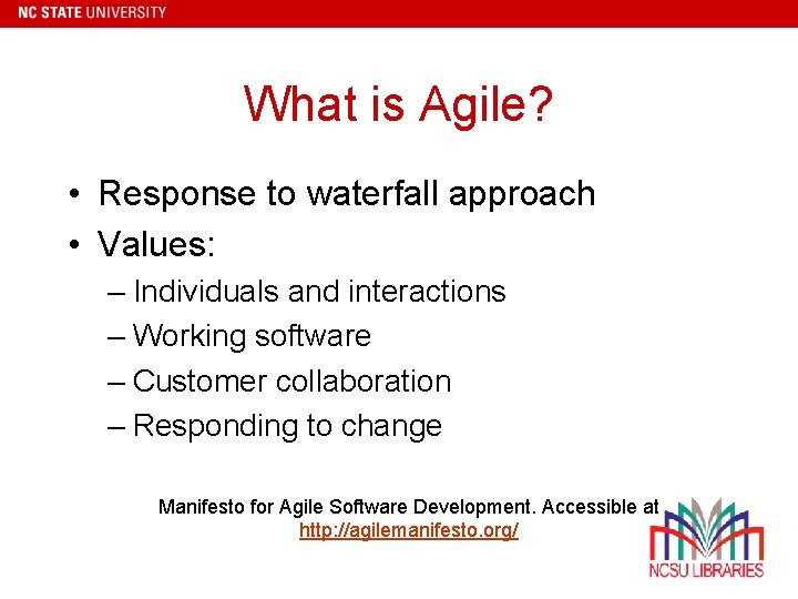 What is Agile? • Response to waterfall approach • Values: – Individuals and interactions