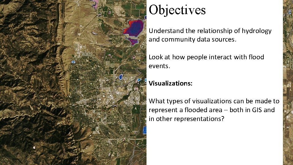Objectives Understand the relationship of hydrology and community data sources. Look at how people