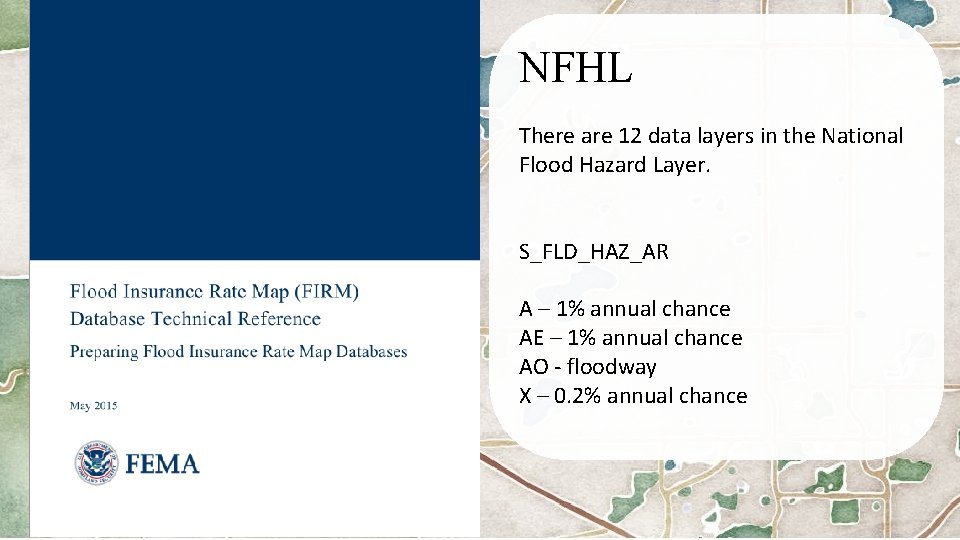 Hello, FEMA. Resulting maps NFHL There are 12 data layers in the National Flood