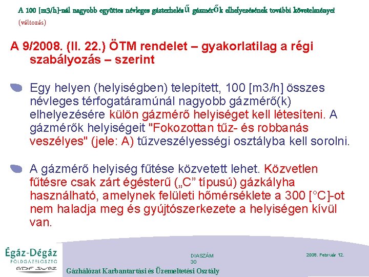 A 100 [m 3/h]-nál nagyobb együttes névleges gázterhelésű gázmérők elhelyezésének további követelményei (változás) A