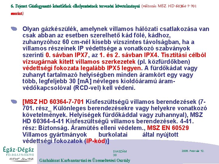 6. Fejezet Gázfogyasztó készülékek elhelyezésének tervezési követelményei (változás MSZ HD 60364 -7 -701 szerint)